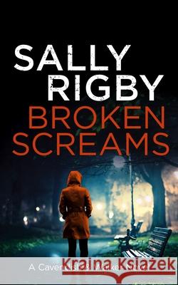 Broken Screams Sally Rigby 9781805085898 Storm Publishing Ltd