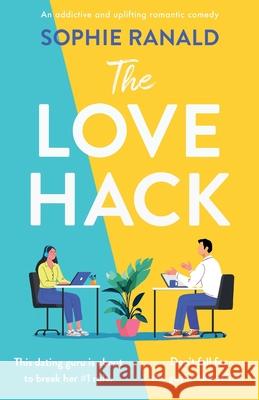 The Love Hack: An addictive and uplifting romantic comedy Sophie Ranald 9781805086055