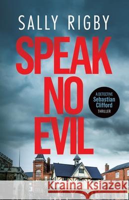 Speak No Evil: A Midlands Crime Thriller Sally Rigby 9781805086222