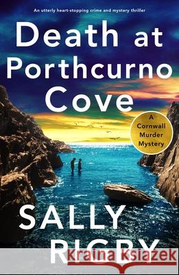 Death at Porthcurno Cove: An utterly heart-stopping crime and mystery thriller Sally Rigby 9781805086369 Storm Publishing Ltd