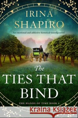 The Ties that Bind: An emotional and addictive historical timeslip novel Irina Shapiro 9781805086581 Storm Publishing Ltd