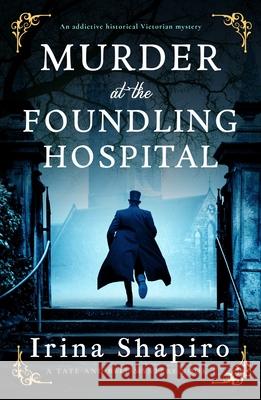 Murder at the Foundling Hospital: An addictive historical Victorian mystery Irina Shapiro 9781805086604 Storm Publishing Ltd