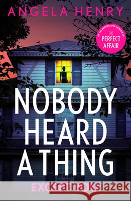 Nobody Heard a Thing Angela Henry 9781805087304 Storm Publishing