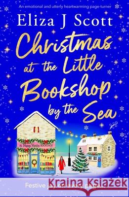 Christmas at the Little Bookshop by the Sea: An emotional and utterly heartwarming page-turner Eliza J. Scott 9781805087397