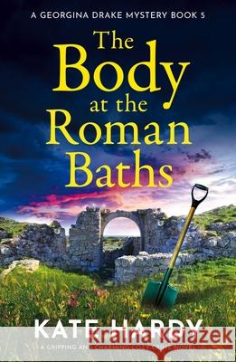 The Body at the Roman Baths: A gripping and charming cozy crime novel Kate Hardy 9781805087540