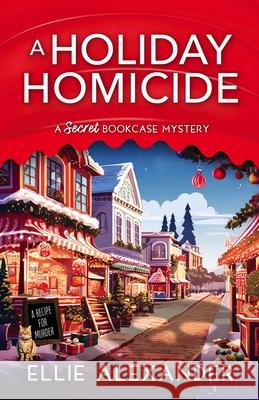 A Holiday Homicide Ellie Alexander 9781805087748 Storm Publishing Ltd