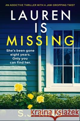 Lauren Is Missing: An addictive thriller with a jaw-dropping twist S. J. King 9781805088264 Storm Publishing Ltd