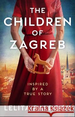 The Children of Zagreb Lelita Baldock 9781805088417 Storm Publishing