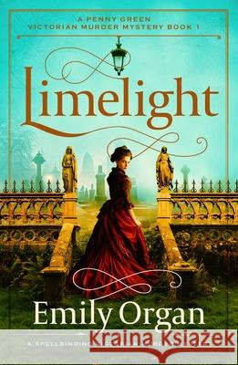 Limelight: A spellbinding Victorian murder mystery Emily Organ 9781805088554 Storm Publishing Ltd