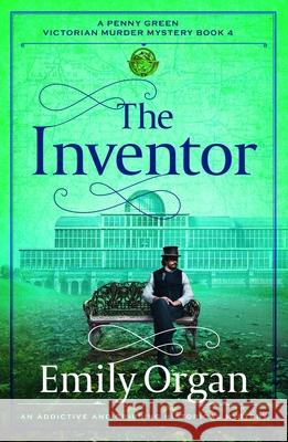 The Inventor: An addictive and gripping historical mystery Emily Organ 9781805088615 Storm Publishing Ltd