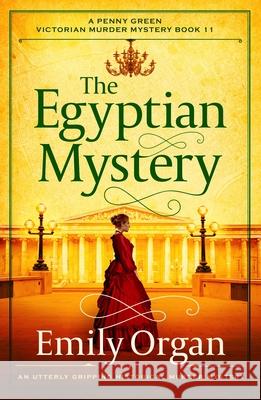 The Egyptian Mystery: An utterly gripping historical murder mystery Emily Organ 9781805088752 Storm Publishing Ltd