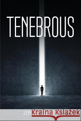 Tenebrous Jean J Roberts 9781805090359 Jean J. Roberts