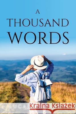 A Thousand Words Lucas Chapman 9781805090748 Lucas Chapman