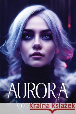 Aurora Cody Howell 9781805090830 Cody Howell