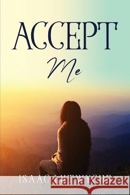 Accept Me Isaac Lutwyche   9781805092384 GHOSTWRITY