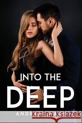 Into the Deep Andrew Wade 9781805096337 Andrew Wade