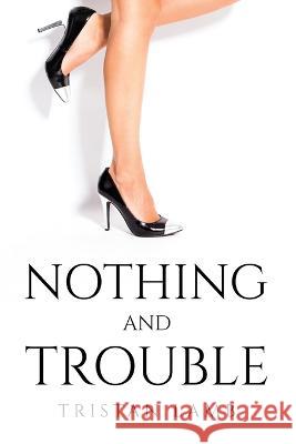 Nothing but trouble Tristan Lamb 9781805096542 Tristan Lamb