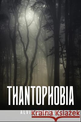 Thantophobia Alvis Dembeles 9781805097570 Alvis Dembeles