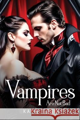 Vampires Are Not Bad Kaya Tish 9781805109761