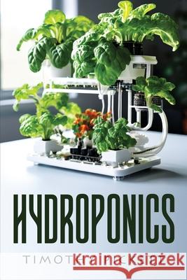 Hydroponics Timothy Pickett 9781805109839 Timothy Pickett