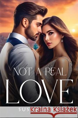 Not A Real Love Susan Blick 9781805109853
