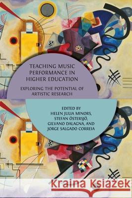 Teaching Music Performance in Higher Education: Exploring the Potential of Artistic Research Stefan ?stersj? Helen Julia Minors Gilvano Dalagna 9781805112730 Open Book Publishers