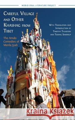 Careful Village and Other Khashag from Tibet: The Amdo Comedies of Menla Jyab Menla Jyab Timothy Thurston Tsering Samdrup 9781805115267 Open Book Publishers