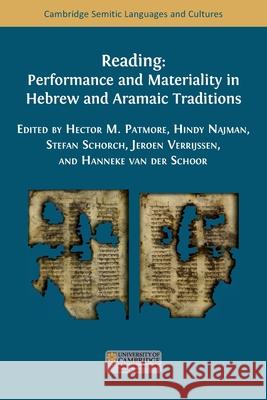 Reading: Performance and Materiality in Hebrew and Aramaic Traditions Hector M. Patmore Hindy Najman Stefan Schorch 9781805115489