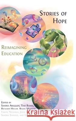 Stories of Hope: Reimagining Education Sandra Abegglen Tom Burns Richard F. Heller 9781805115724 Open Book Publishers