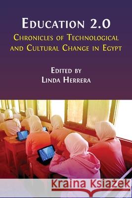 Education 2.0: Chronicles of Technological and Cultural Change in Egypt Linda Herrera 9781805117018 Open Book Publishers