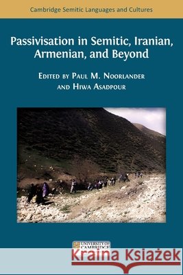 Passivisation in Semitic, Iranian, Armenian, and Beyond Paul M. Noorlander Hiwa Asadpour 9781805118268 Open Book Publishers