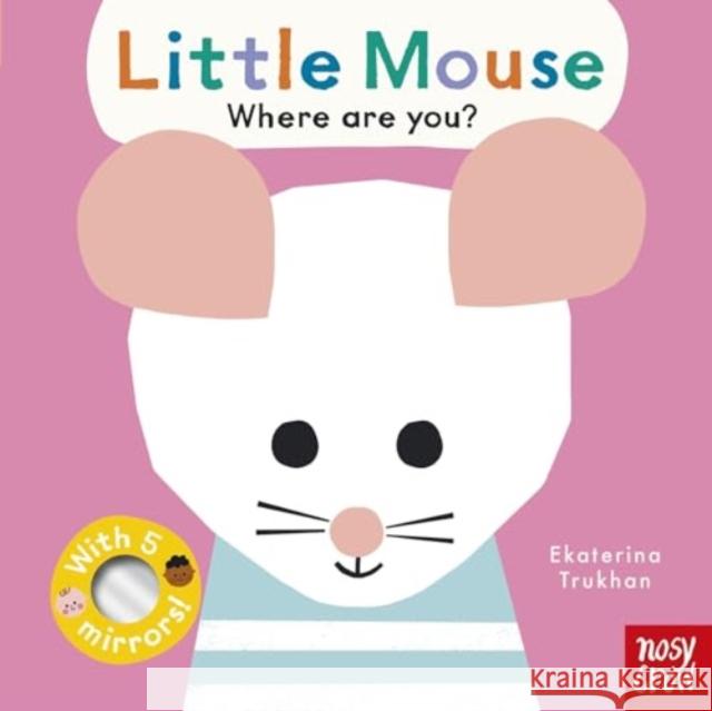Baby Faces: Little Mouse, Where Are You? Nosy Crow Ltd 9781805130437 Nosy Crow Ltd
