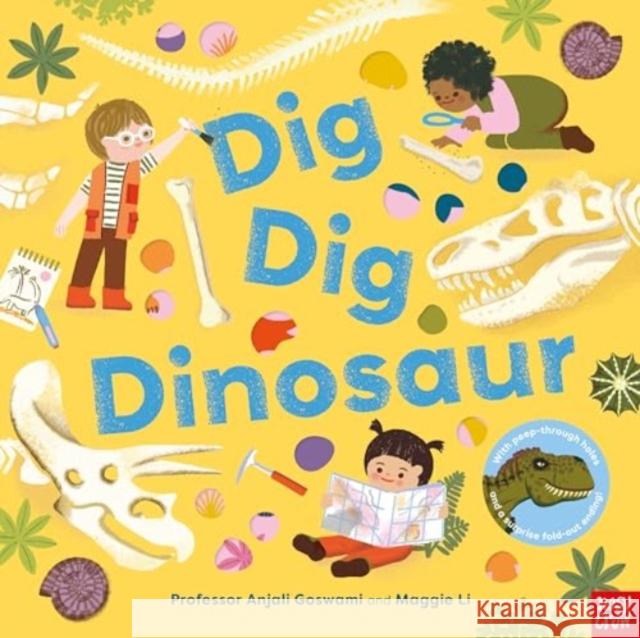 Dig, Dig, Dinosaur Anjali Goswami 9781805132035 Nosy Crow Ltd