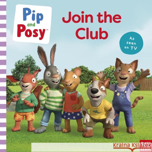 Pip and Posy: Join the Club A TV tie-in picture book Pip and Posy 9781805132165 Nosy Crow Ltd