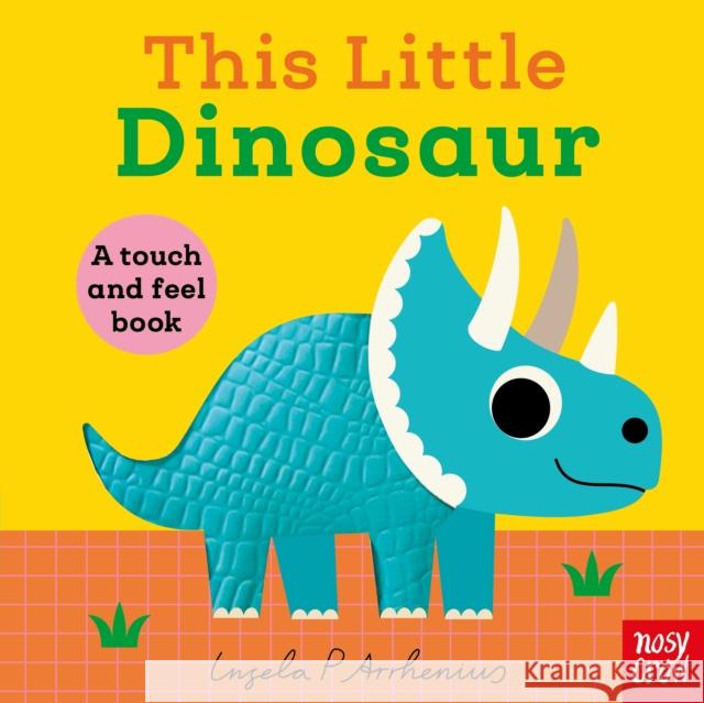This Little Dinosaur: A Touch and Feel Book Nosy Crow Ltd 9781805133636 Nosy Crow Ltd