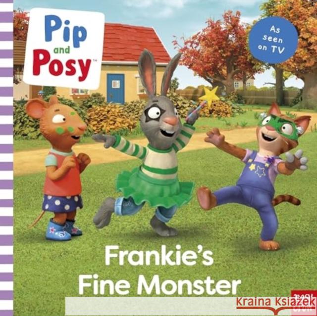 Pip and Posy: Frankie's Fine Monster: TV tie-in picture book Pip and Posy 9781805133964 Nosy Crow Ltd