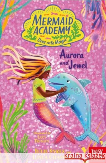 Mermaid Academy: Aurora and Jewel Linda Chapman 9781805134527