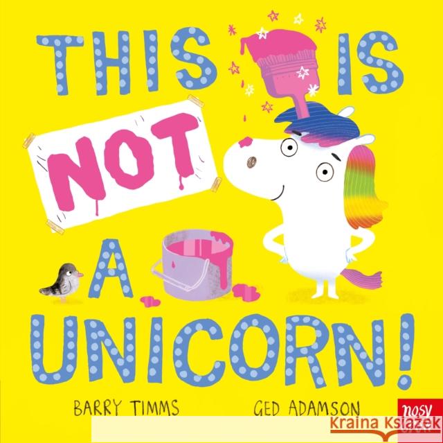 This Is NOT a Unicorn! Barry Timms 9781805136804 Nosy Crow Ltd