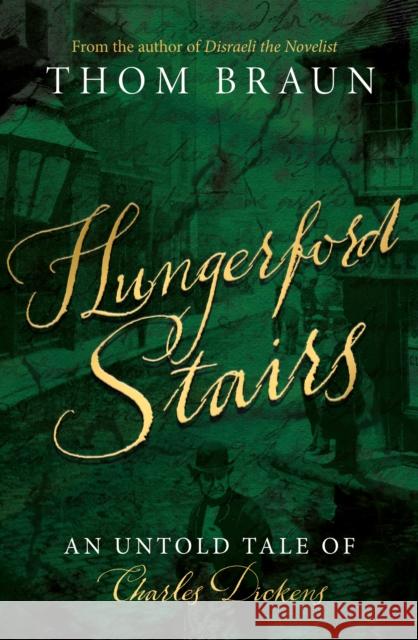 Hungerford Stairs: An Untold Tale of Charles Dickens Thom Braun 9781805140108