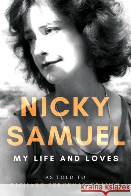 Nicky Samuel: My Life and Loves Richard Perceval Graves 9781805140566
