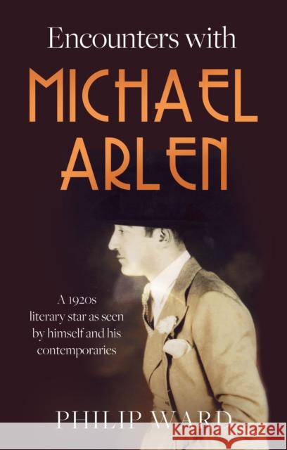 Encounters with Michael Arlen Philip Ward 9781805141143