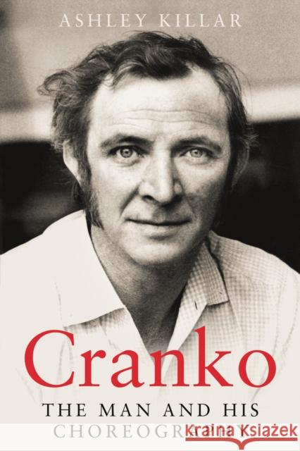 Cranko: the Man and his Choreography Ashley Killar 9781805141716 Troubador Publishing