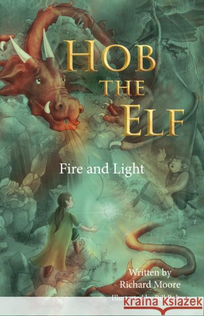 Hob the Elf: Fire and Light Richard Moore 9781805141891