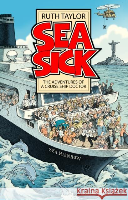 Sea Sick: The Adventures of a Ship’s Doctor Ruth Taylor 9781805142263