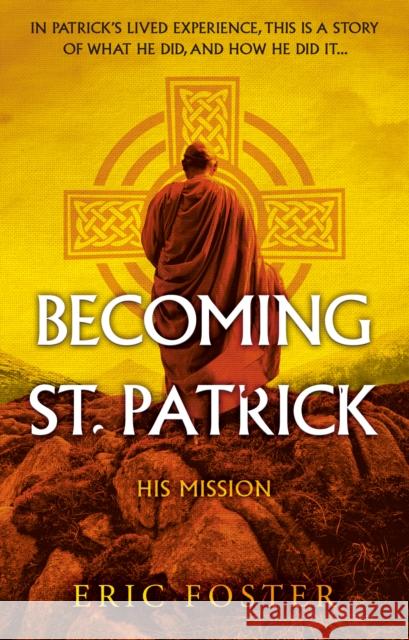 Becoming St. Patrick: His Mission Eric Foster 9781805142300