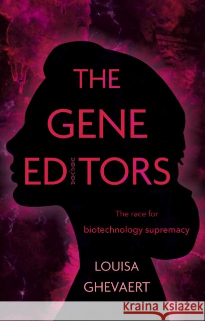 The Gene Editors: The Race for Biotechnology Supremacy  9781805142416 Troubador Publishing
