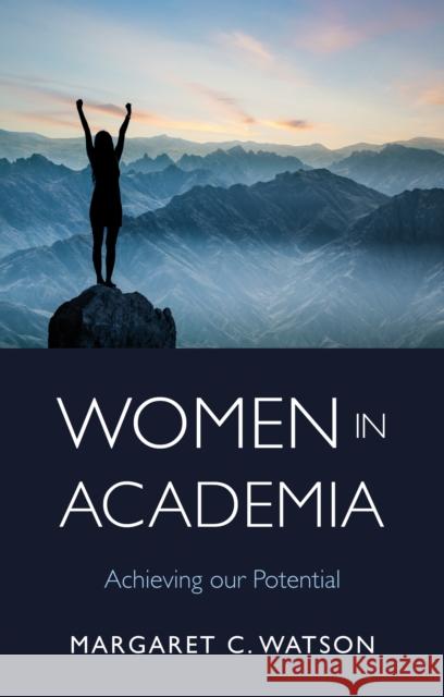 Women in Academia: Achieving Our Potential Margaret C. Watson 9781805142508 Troubador Publishing