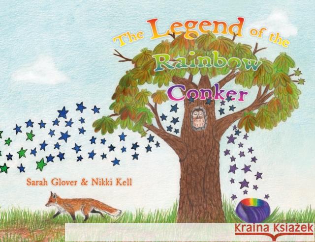 The Legend of the Rainbow Conker Sarah Glover 9781805142706