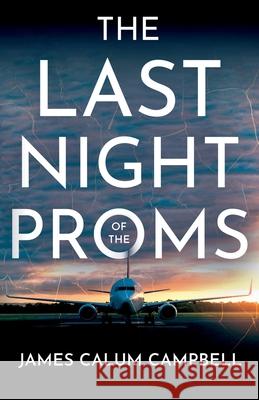 The Last Night of The Proms James Calum Campbell 9781805143116 Troubador Publishing Ltd