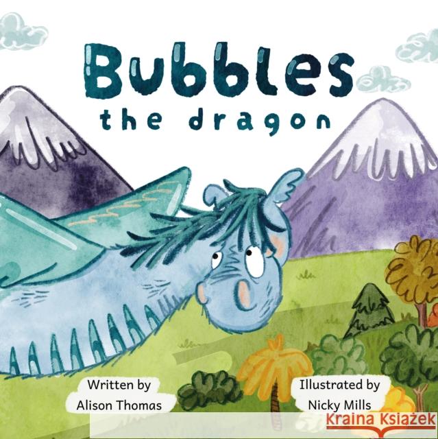 Bubbles The Dragon Alison Thomas 9781805143314